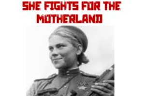 She Fights for the Motherland: Rewriting the History of Soviet Women in World War II   2021